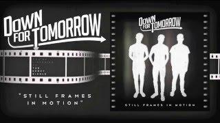 Down For Tomorrow - Still Frames In Motion