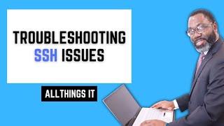 Troubleshooting SSH Issues - How to Troubleshoot SSH Connection Issues