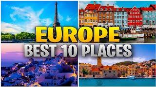 Top 10 Best Places To Visit In Europe - Travel Video