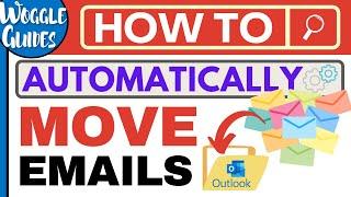 How to automatically move emails to a folder in Outlook