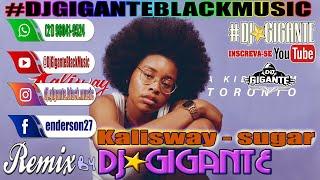 Kalisway - Sugar  Remix Versão  By Charme Com DJ⭐GIGANTE Black Music