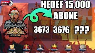 NE ALMEDEYİZ 3676 DE ,SOHBET/MUHABBET , HEDEF 15,000 ABONE- Rise of Kingdoms