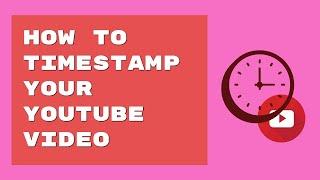 How to Timestamp Your YouTube Video: Get Specific Time for Your Video Link