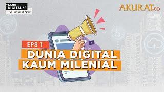 Dunia Digital Kaum Milenial || Kamu Digital? #Eps1