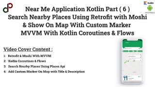 Near Me Kotlin | Search Nearby Places Using Places API & Show Custom Marker in Kotlin Part 6