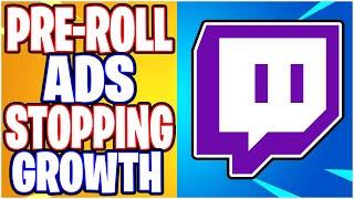 Pre roll Ads On TWITCH Stopping You From GROWING?