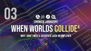 When Worlds Collide | Why I don't need a lock-in amp | COLLIDE 4 Ep. 03