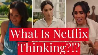 What is Netflix Thinking?!? Meghan Markle's HORRIFIC Series 'With love, Meghan' Renewed for Season 2