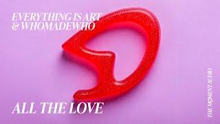 Everything Is Art & WhoMadeWho - All The Love