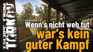 Wenn's nicht weh tut, war's kein guter Kampf - Escape from Tarkov - Gameplay (Deutsch)