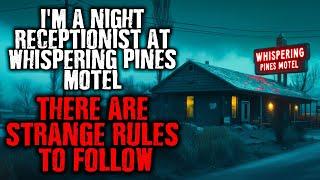 "I'm a Night Receptionist at Whispering Pines Motel...There are Strange Rules to follow."