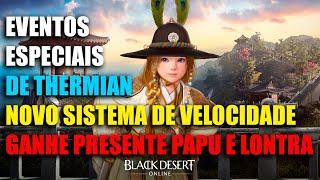 Eventos Especiais de Thermian - Novo Sistema de Velocidade e Presentes | Black Desert Online