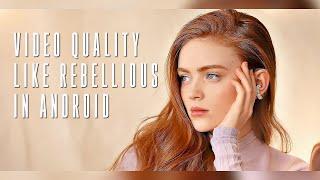 VIDEO QUALITY LIKE REBELLIOUS IN ANDROID  | AE INSPIRED  - V MAKE TUTORIAL