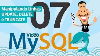 Curso MySQL #07 - Manipulando Linhas (UPDATE, DELETE e TRUNCATE)