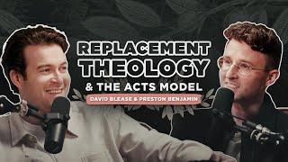 Exploring Replacement Theology & the Acts Model, with Preston Benjamin