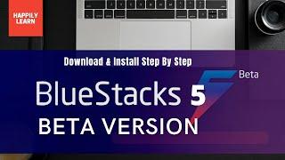 Bluestacks 5 Beta Version - Download and Install For PC Step By Step Process