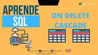 06:FOREIGN KEY y ON DELETE CASCADE | @Ingenioteka