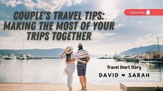 Using AI and ChatGPT, I made- Couple's Travel Tips: Making the Most of Your Trips Together