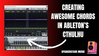 Creating Awesome Chords in Ableton's Cthulhu