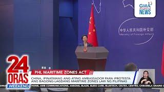 China, ipinatawag ang PHL ambassador para iprotesta ang bagong-lagdang Maritime... | 24 Oras Weekend