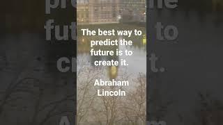 The best way to predict the future is to create it Abraham Lincoln #shots #entrepreneurship