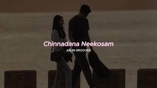 Chinnadana Neekosam ( slowed + reverb ) - Chinnadana Neekosam