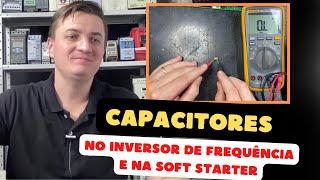 Capacitores no Inversor de Frequência e na Soft Starter | EducaDrives