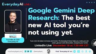 Google Gemini Deep Research: The best new AI tool you’re not using yet.