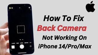 How To Fix Back Camera Not Working On iPhone 14 Pro Max