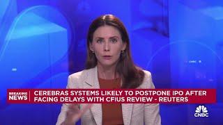 Cerebras Systems likely to postpone IPO after facing delays with CFIUS Review, reports say