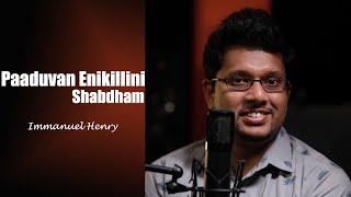 Paduvan Enik Illini Shabdam | Immanuel Henry | Malayalam Christian Song |