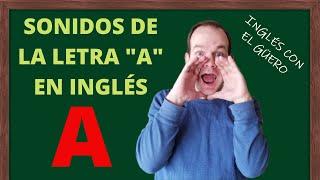 LOS SONIDOS QUE HACE LA LETRA "A" EN INGLÉS