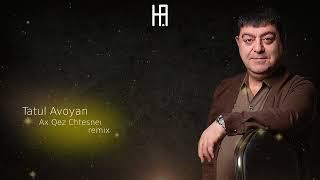 Tatul Avoyan-Ax Qez Chtesnei (Hakobyan remix) #Tatul #Hakobyanprod