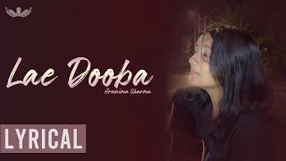 Lae dooba | Arunima Sharma | Female Cover | Sangeet Lyrics