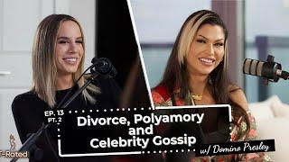 Ep. 13 Part 2 - Divorce, Polyamory, & Celebrity Gossip w/ Domino Presley