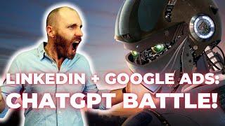 LinkedIn + Google Ads kombinieren: DIE Strategie im ChatGPT Battle!