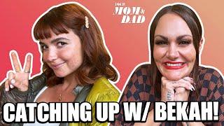 Your Mom & Dad: Catching up w/ Bekah!