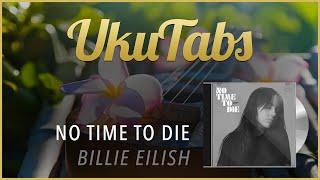 "No Time To Die" by Billie Eilish (UkuTabs Tutorial)