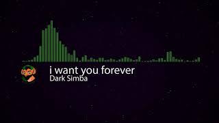 Dark Simba - I want you forever.