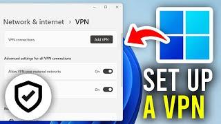 How To Add & Setup Free VPN In Windows 11 - Full Guide