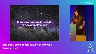 The past, present, and future of the Web by Steve Klabnik  · JSCamp Barcelona 2018