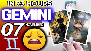 Gemini IN 73 HOURS ⏳YOUR LIFE WOULD TAKE AN UNEXPECTED TURN horoscope for today NOVEMBER 7 2024 