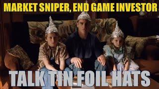 Market Sniper Meets End Game Investor - Gold, Armageddon, and Tinfoil Hats