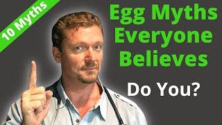 10 Myths about EGGS You Can Ignore (Which Do You Believe?)