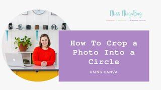 How to Crop a Photo Into a Circle - Using Canva