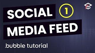 Build a Social Media Feed in Bubble - Bubble.io Tutorial