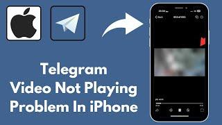 Telegram Video Not Playing Problem In iPhone