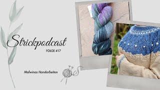 Strickpodcast #17 | Rosegardensweater, Herbstsocken, neue Wolle,neuer Anstrick|Malwinas Handarbeiten