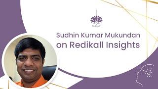 Sudhin Kumar Mukundan on Redikall Insights | in conversation with Arati Gupta & Archhana A Singhh