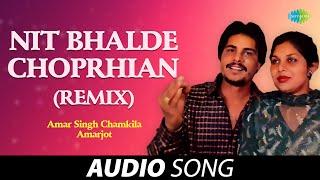 Nit Bhalde Choprhian (Remix) | Amar Singh Chamkila | Old Punjabi Songs | Punjabi Songs 2022